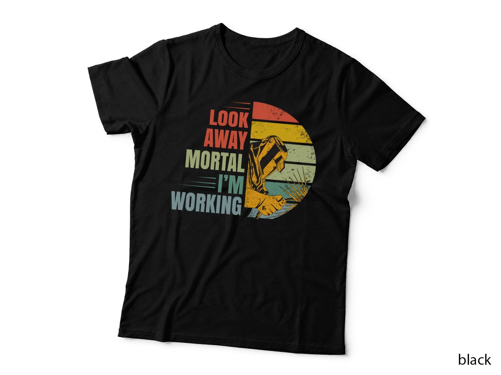 Look Away Mortal I'm Working Welder T-Shirt, Welder at Work with Sparks Graphic