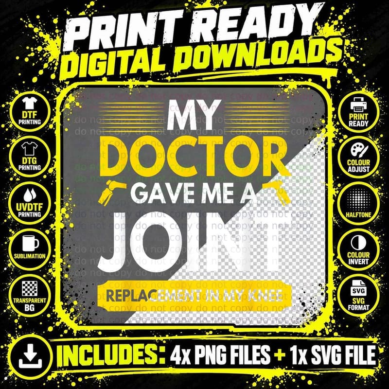 My Doctor Gave Me a Joint Replacement in My Knee Surgery Png SVG Digital Bundle