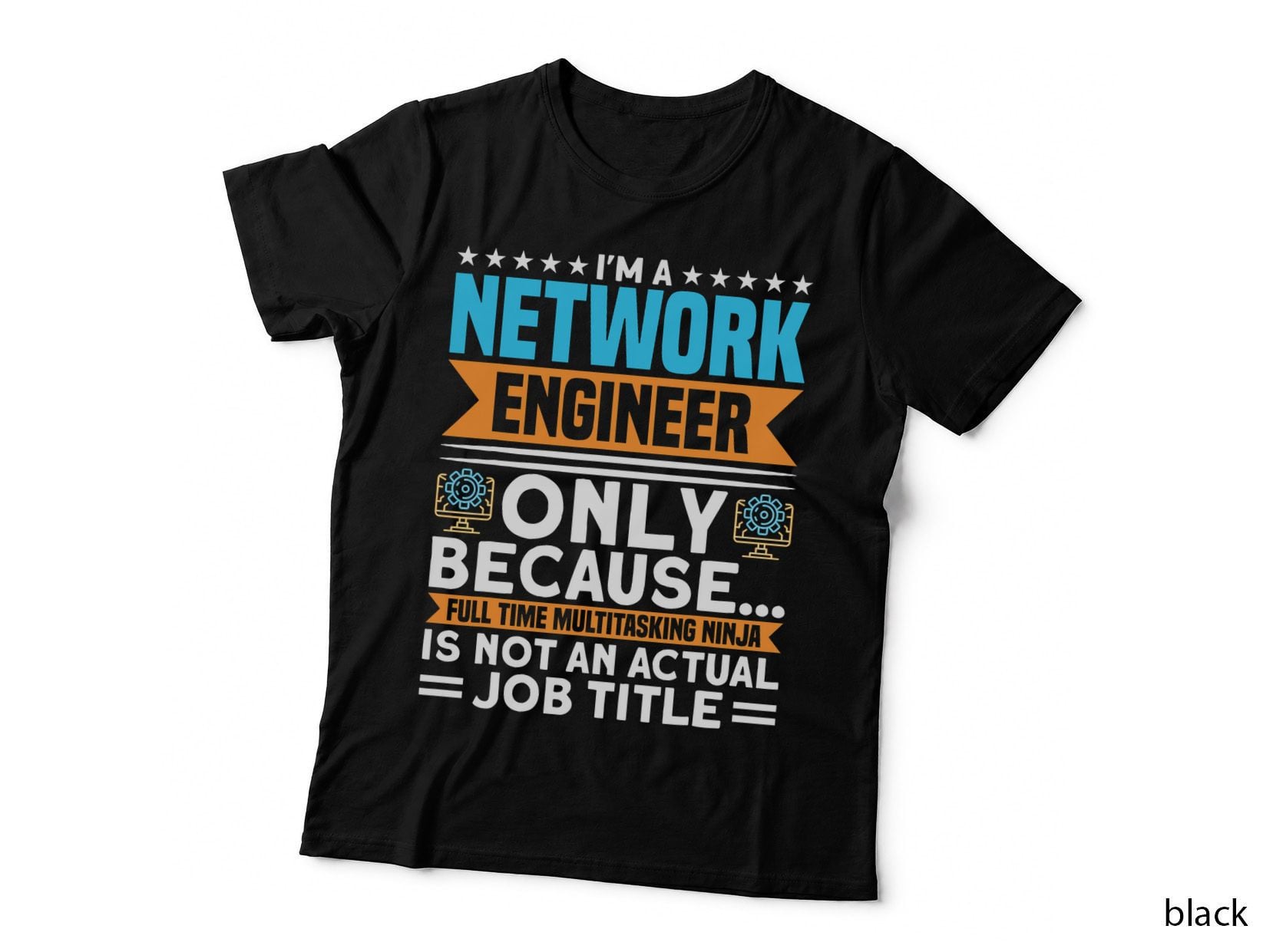 Network Engineer I'm a Network Engineer Only Because T-Shirt