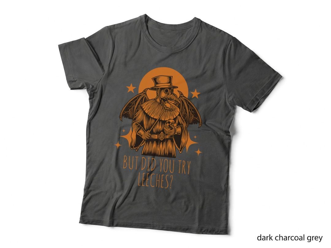 Plague Doctor but Did You Try Leeches Mask Cloak Middle Age T-Shirt