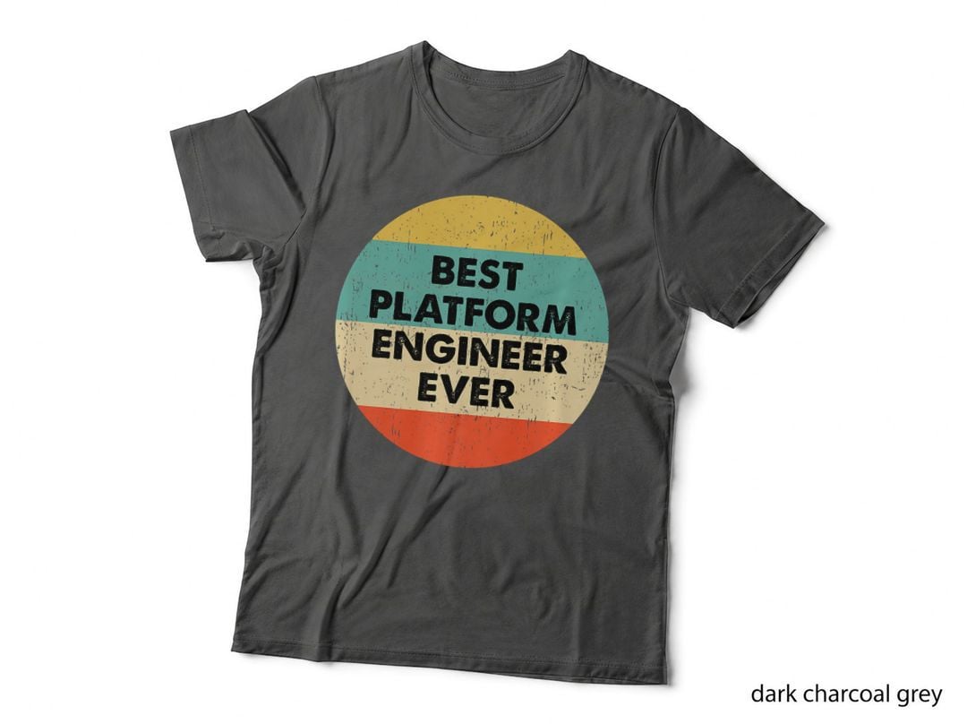 Platform Engineer Best Platform Engineer Ever, Classic Casual T-Shirt
