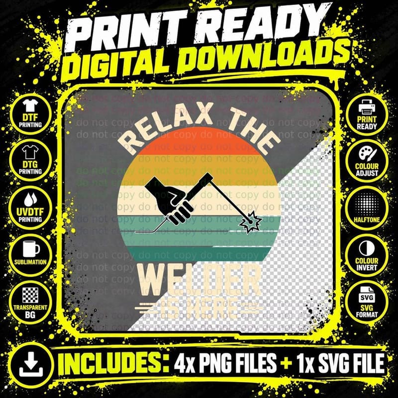 Relax the Welder Is Here Welder T-Shirt Png SVG Digital Bundle