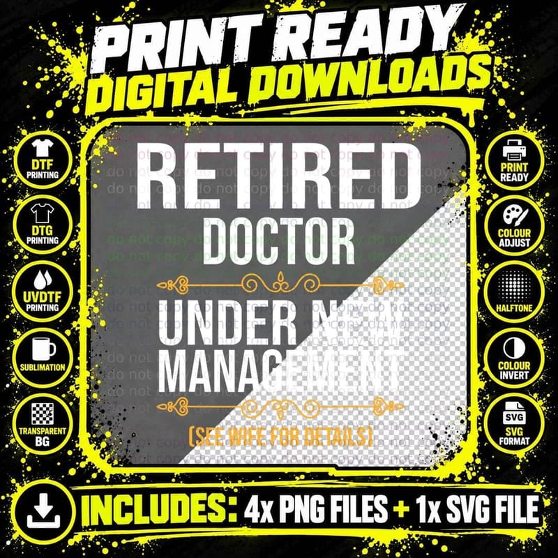 Retired Doctor UNDER NEW Management T-Shirt Png SVG Digital Bundle