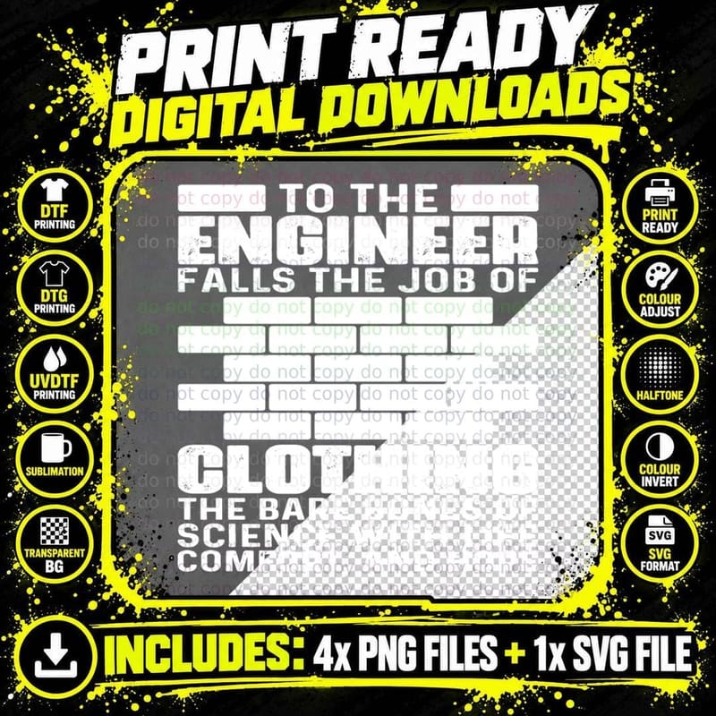 To the Engineer Falls the Job of Clothing the Bare Bones Png SVG Digital Bundle