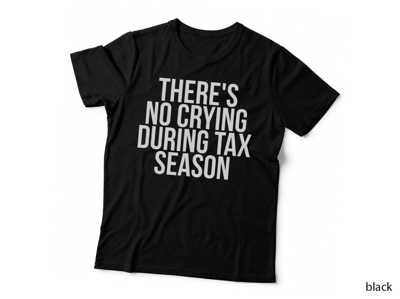 There's No Crying During Tax Season CPA Gift T-Shirt