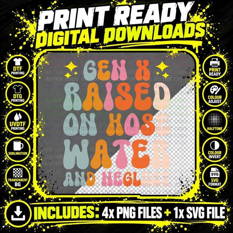 Gen X Raised on Hose Water and Neglect T-Shirt Png SVG Digital Bundle