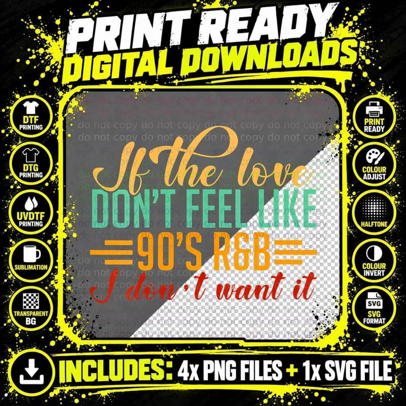 If the Love Don't Feel Like 90's R&b I Don't Want It EDM Png SVG Digital Bundle