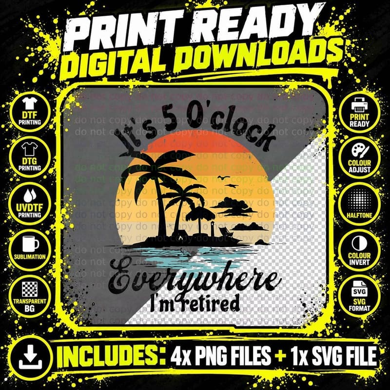 It's 5 O'clock Everywhere I'm Retired Retirement Party Png SVG Digital Bundle