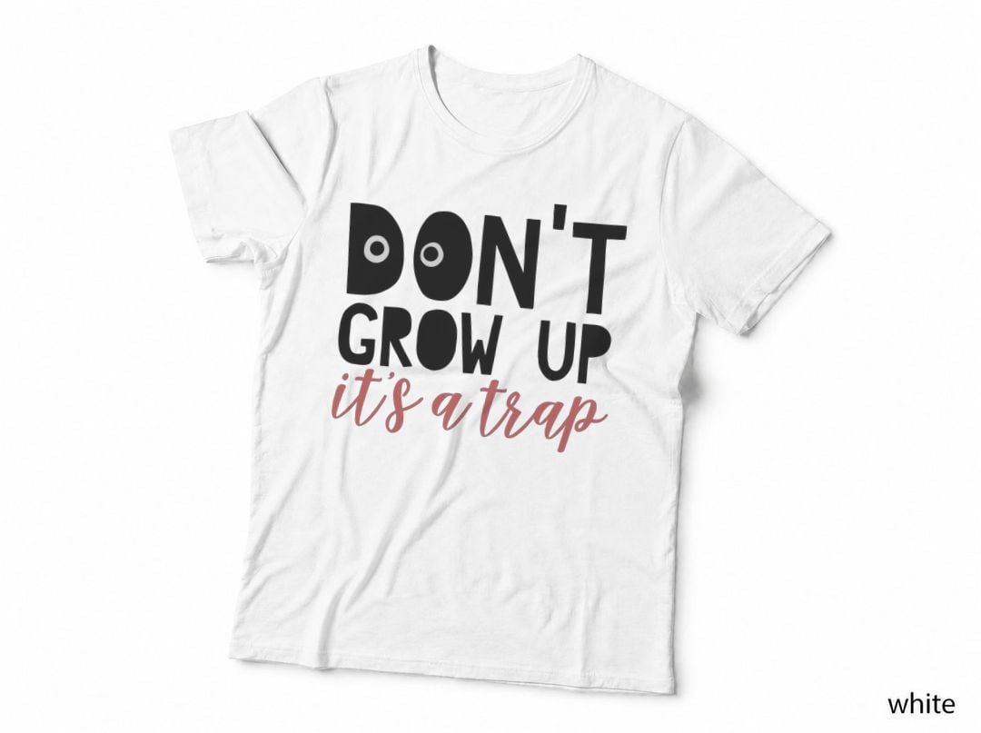 Don't Grow up It's a Trap T-Shirt