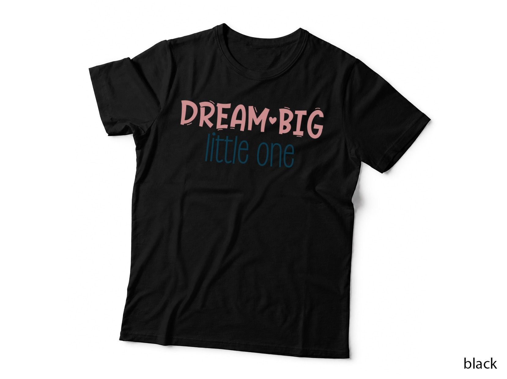 Dream Big Little One T-Shirt