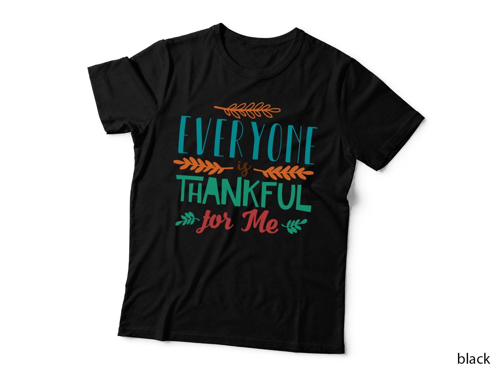 Everyone Is Thankful for Me T-Shirt