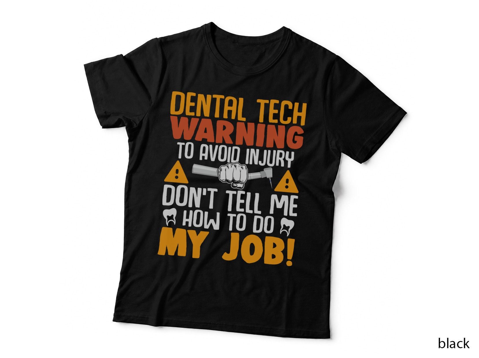 Dental Tech Warning to Avoid Injury Don't Tell Me How to Do Dental T-Shirt
