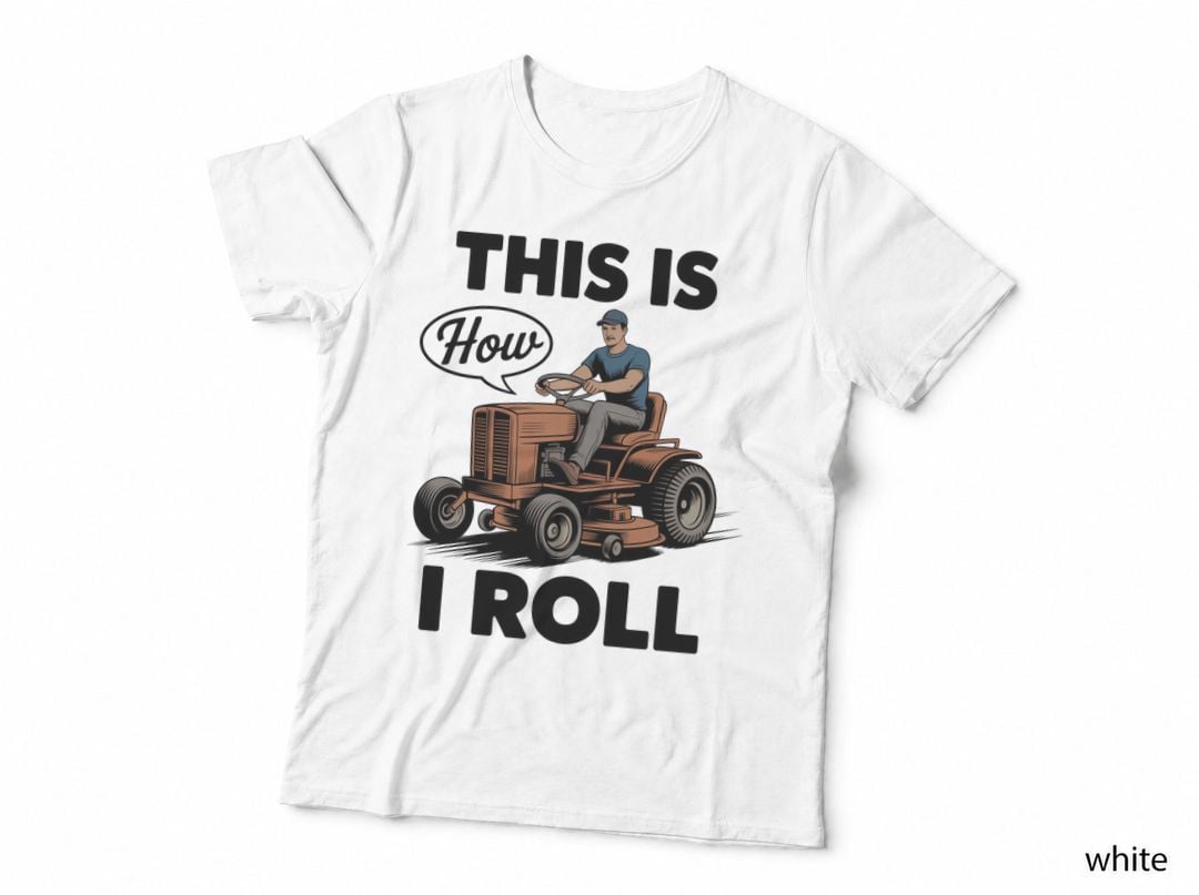 This Is How I Roll Fathers Day T-Shirt, Man Riding Lawn Mower Graphic Tee
