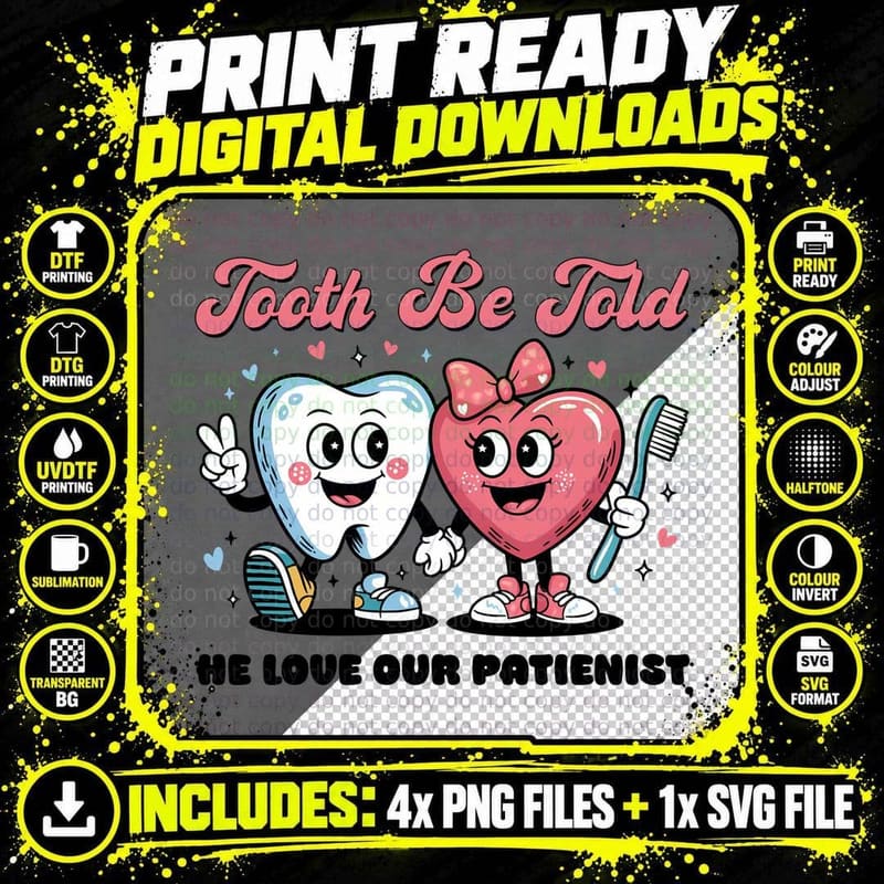 Tooth Be Told He Love Our Patientist Dental T-Shirt Png SVG Digital Bundle