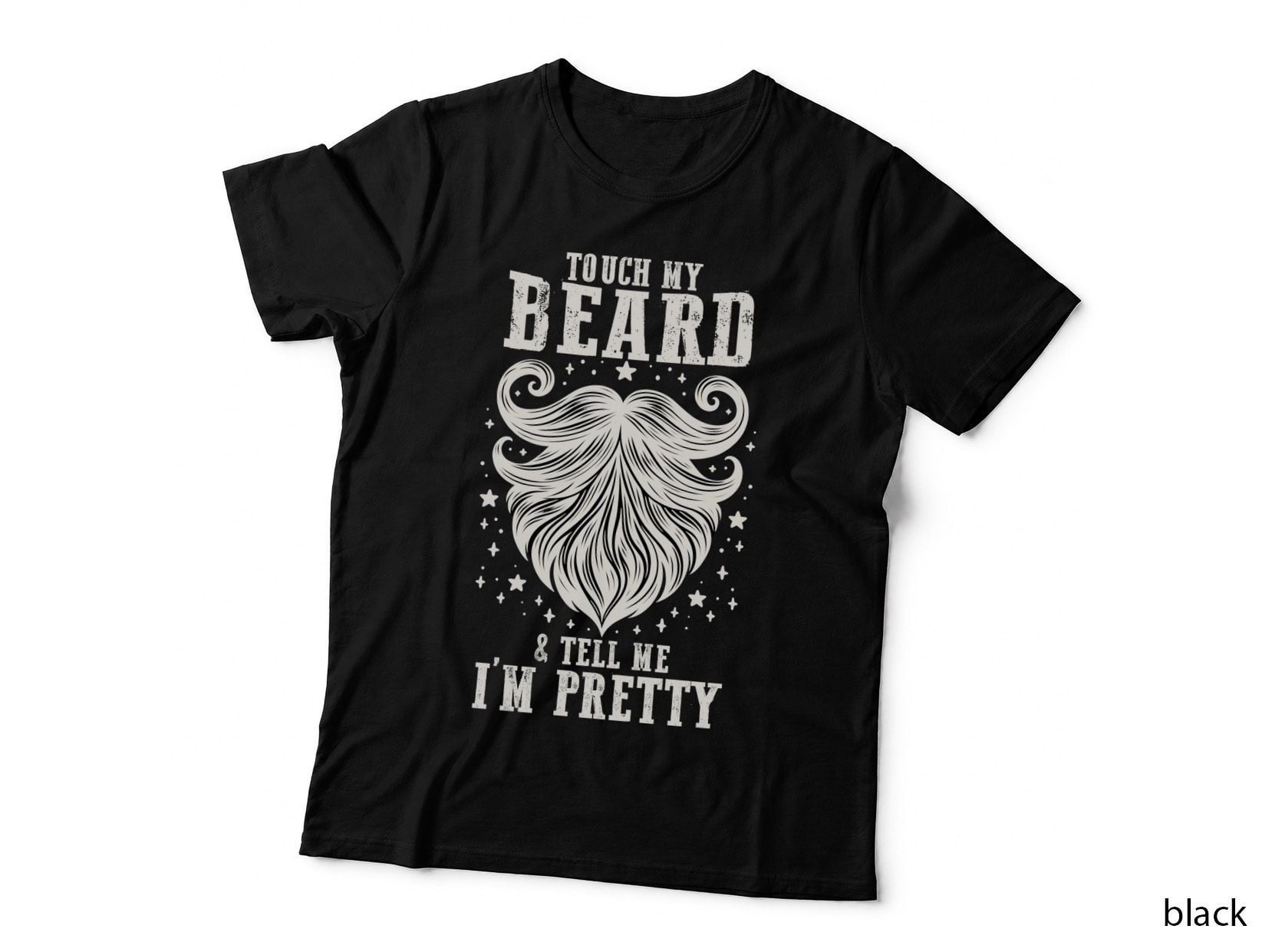Touch My Beard & Tell Me I'm Pretty Fathers Day T-Shirt