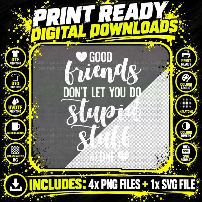Good Friends Don't Let You Do Stupid Stuff Alone Heart Png SVG Digital Bundle