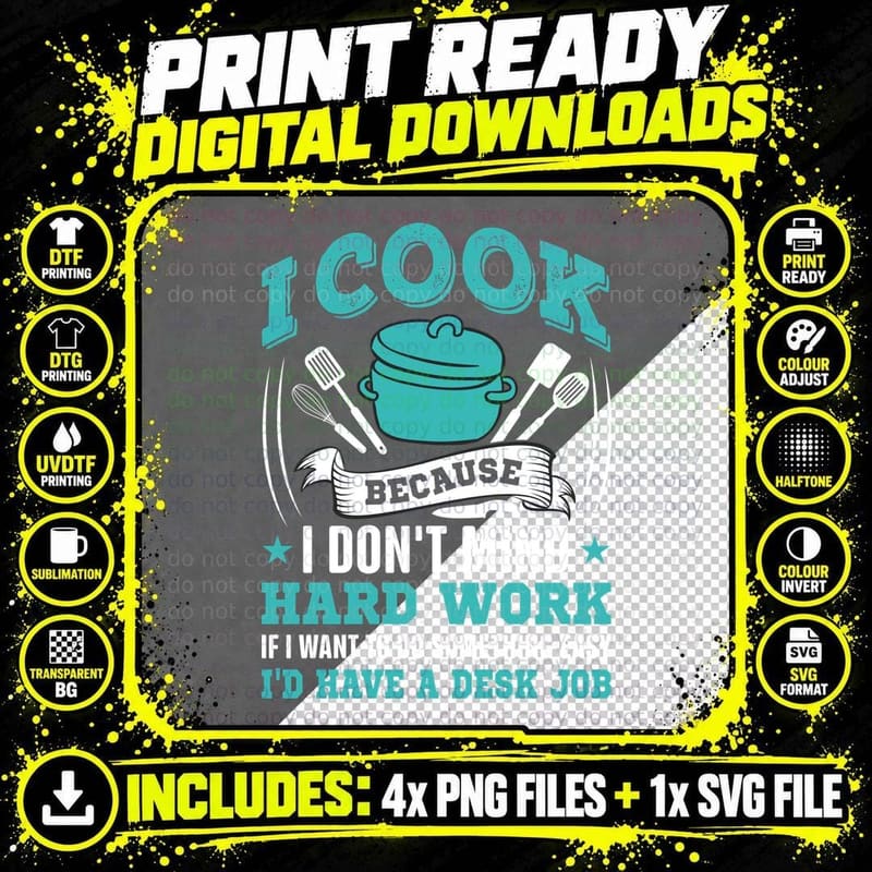 I Cook Because I Don't Mind Hard Work If I Want to Do Png SVG Digital Bundle