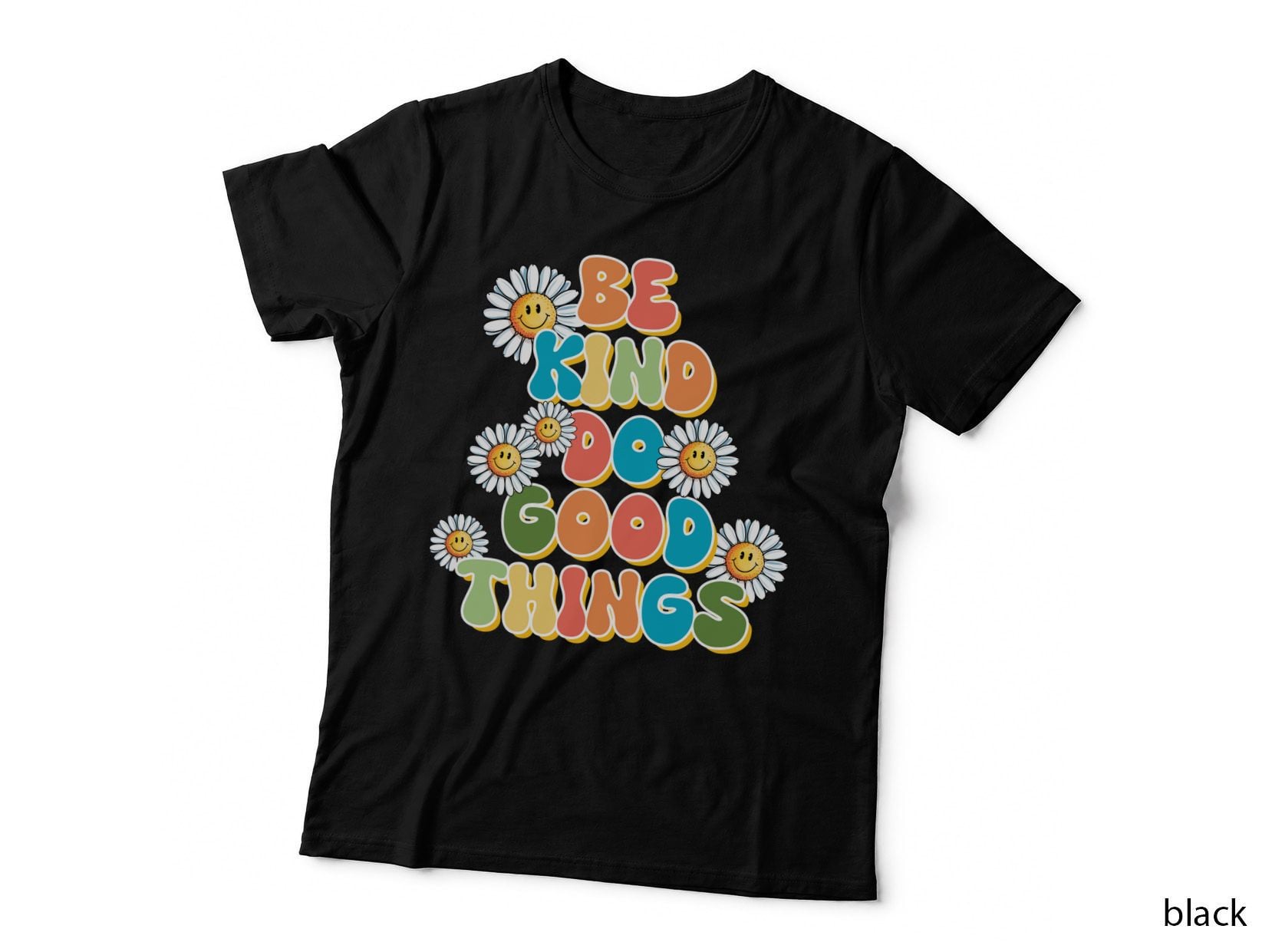 Be Kind Do Good Things Positive Quotes T-Shirt, Smiling Daisies on Gray