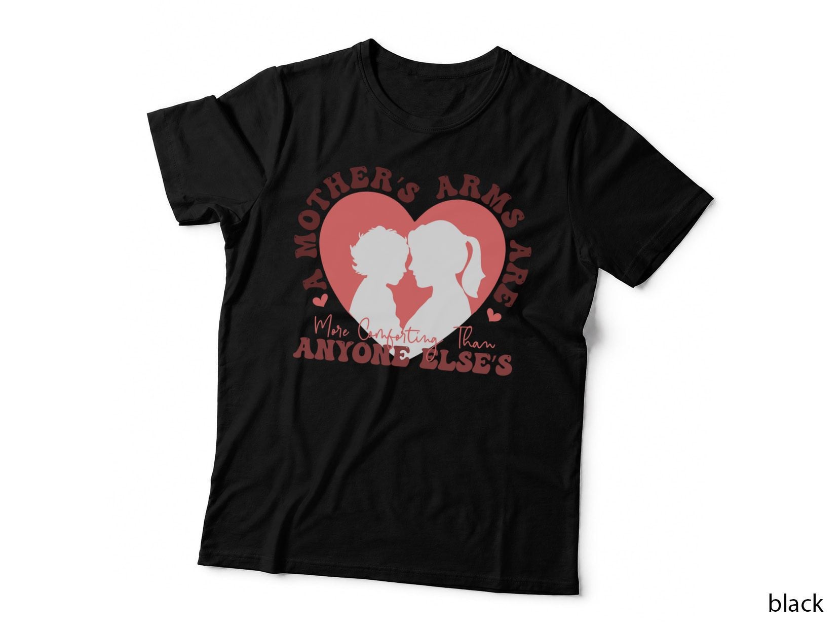 By Mother's Arms Are More Comforting Than Anyone Else's Mothers Day T-Shirt