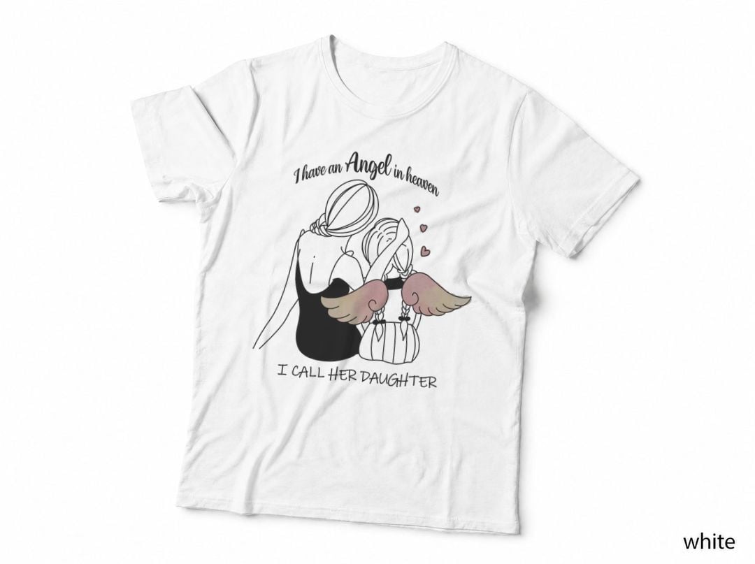 I Have an Angel in Heaven. I Call Her Daughter. Mothers Day T-Shirt