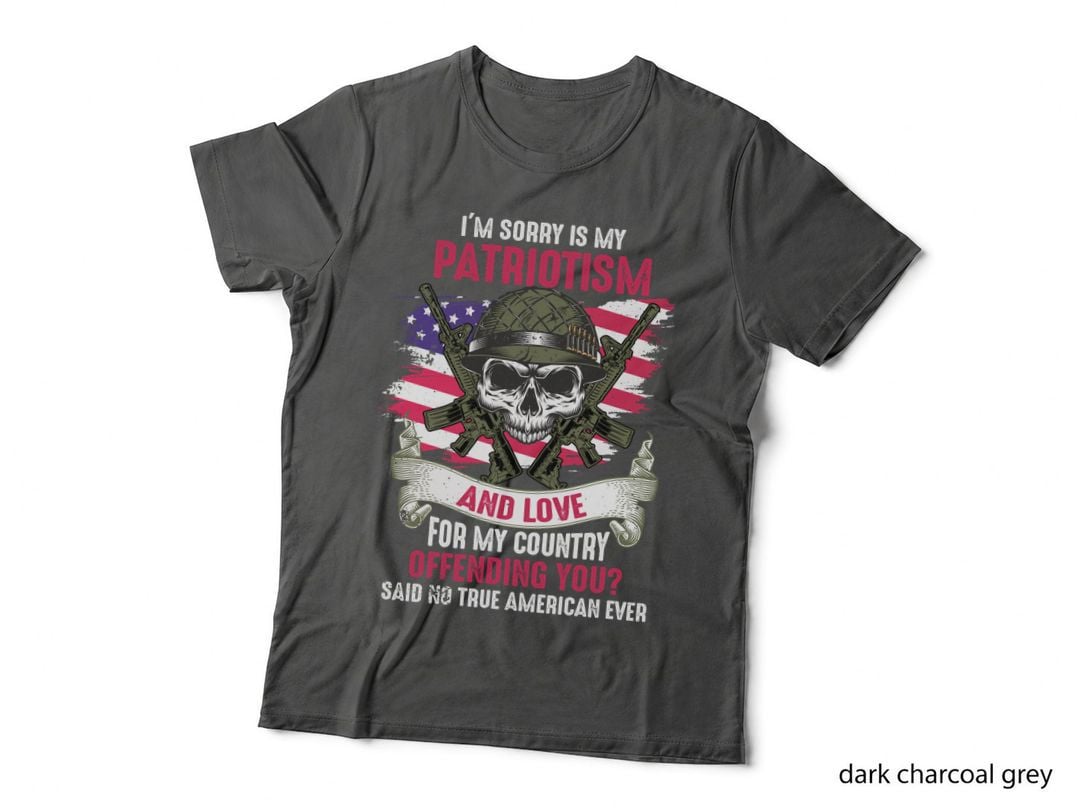 I'm Sorry Is My Patriotism and Love for My Country Patriotic T-Shirt