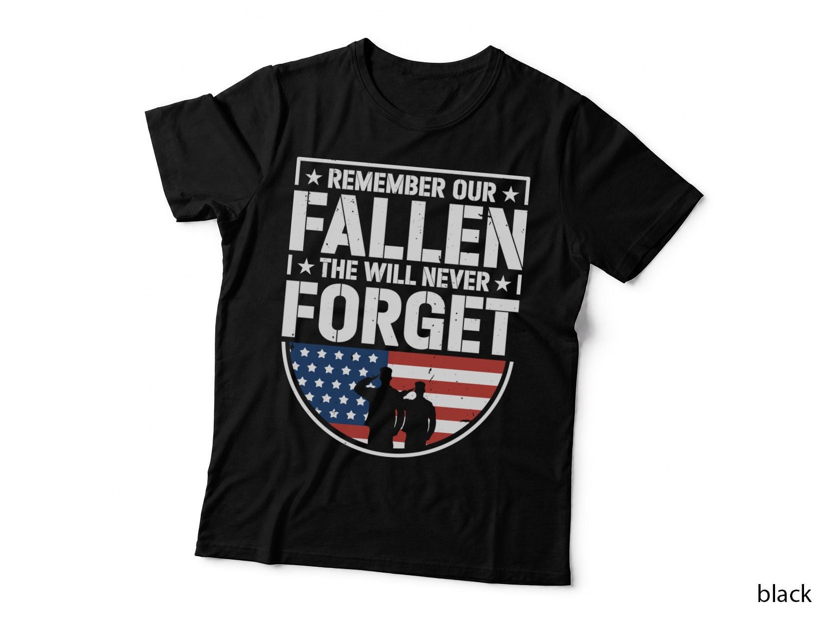 Remember Our Fallen the Will Never Forget Patriotic T-Shirt