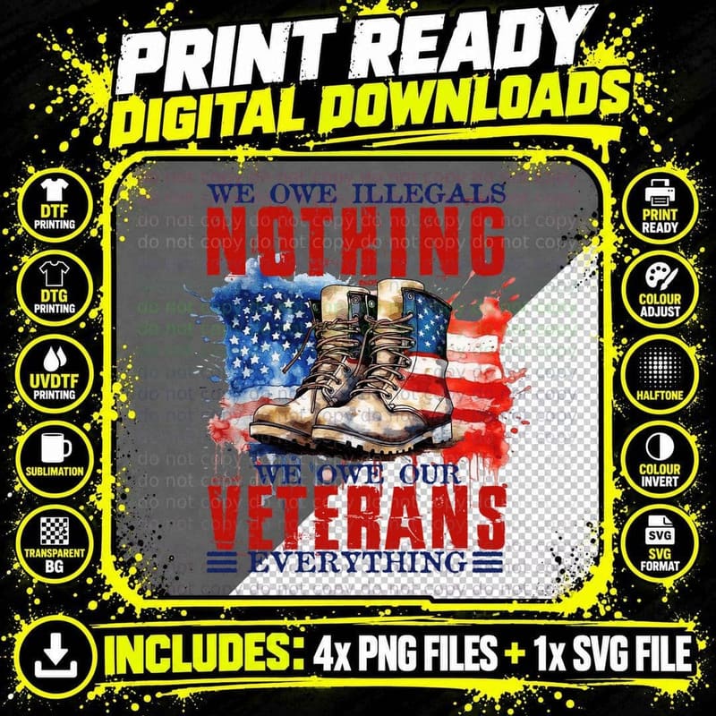 We Owe Illegals Nothing We Owe Our Veterans Everything Png SVG Digital Bundle