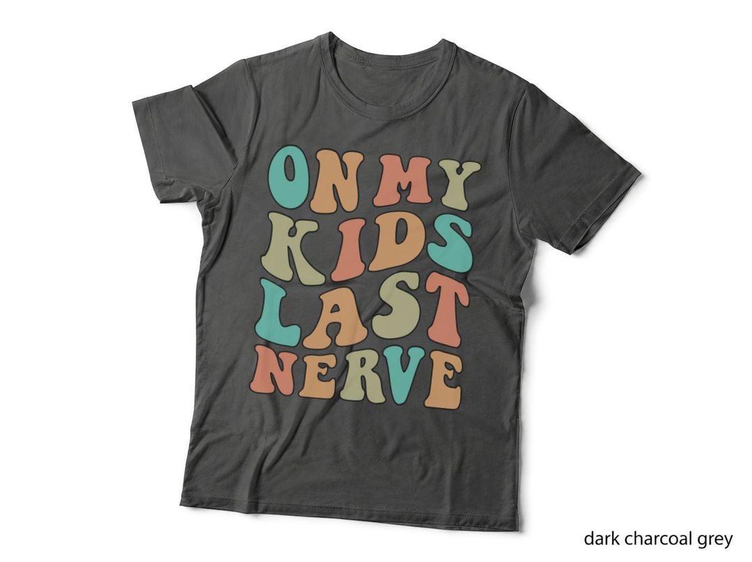 On My Kids Last Nerve Toddler Kids T-Shirt, Colorful Letters on a Gray Graphic