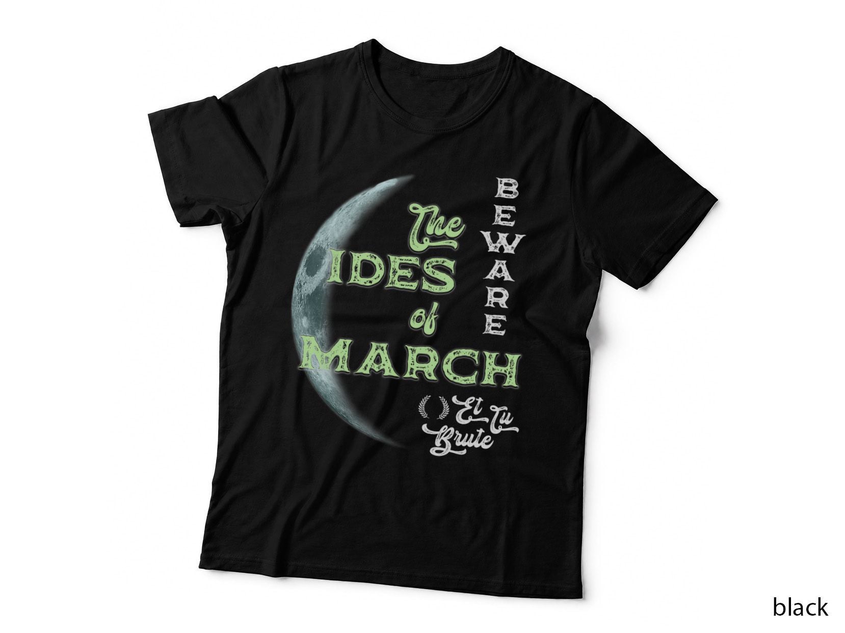 Beware the Ides of March Cresent Moon Et Tu Brute, Julius Caesar T-Shirt