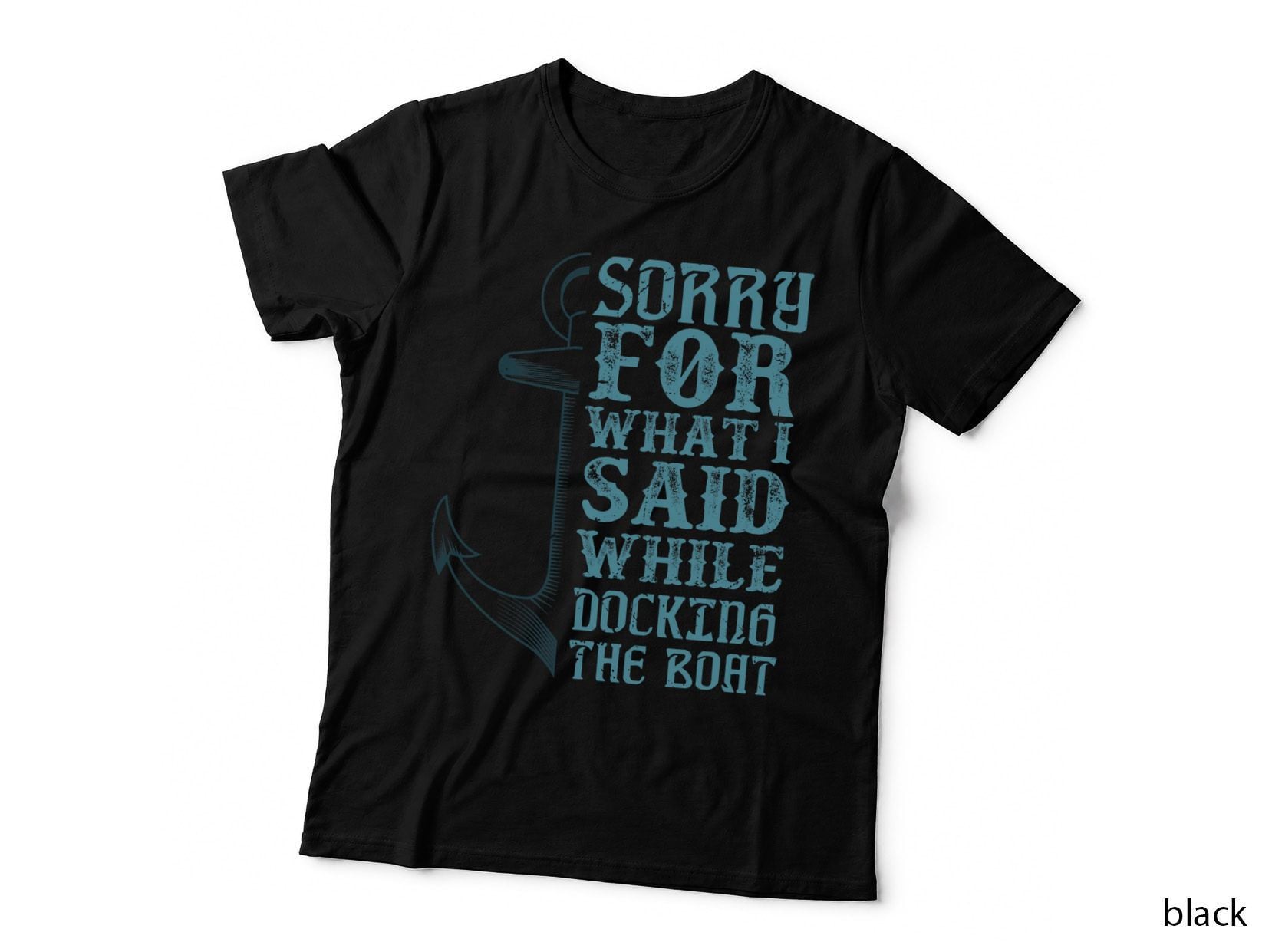 Boat Captain - Sorry for What I Said While Docking the Boat T-Shirt