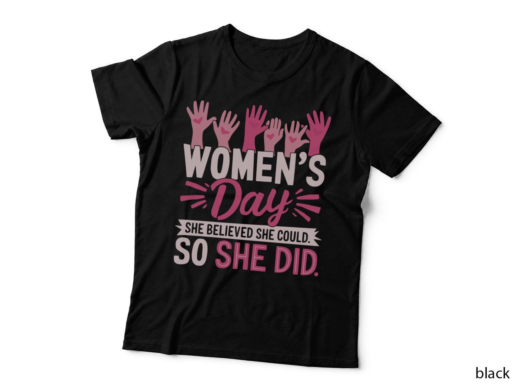 She Believed She Could. So She Did. Women Rights T-Shirt