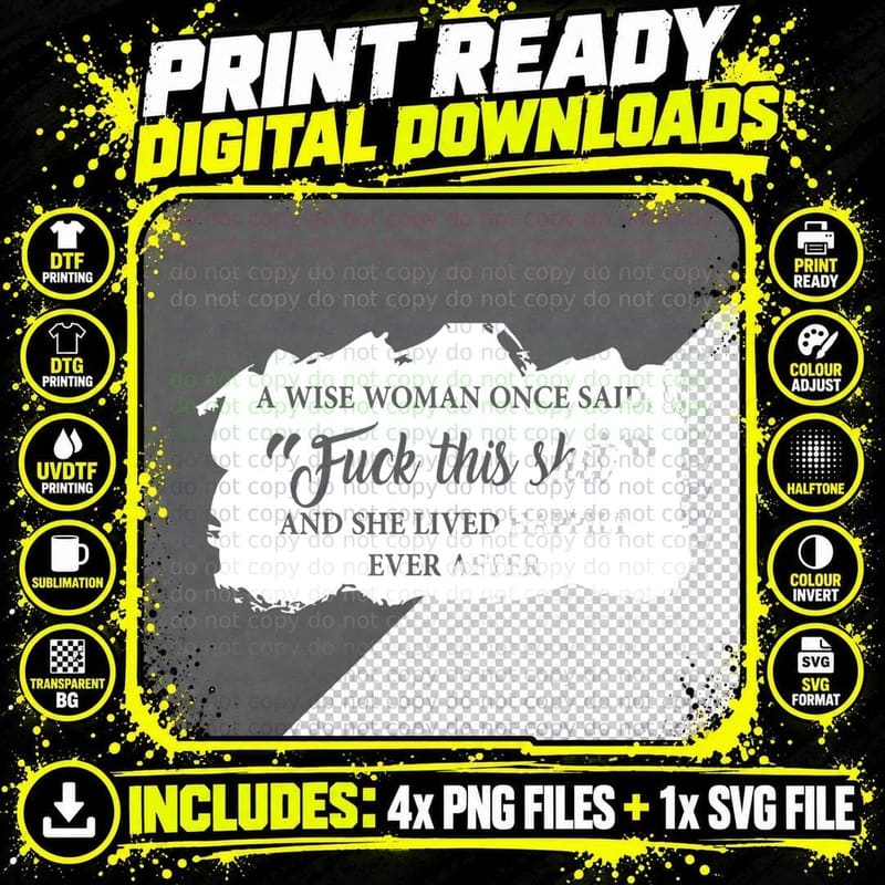 A Wise Women Once Said Fuck This Shit and She Lived Png SVG Digital Bundle