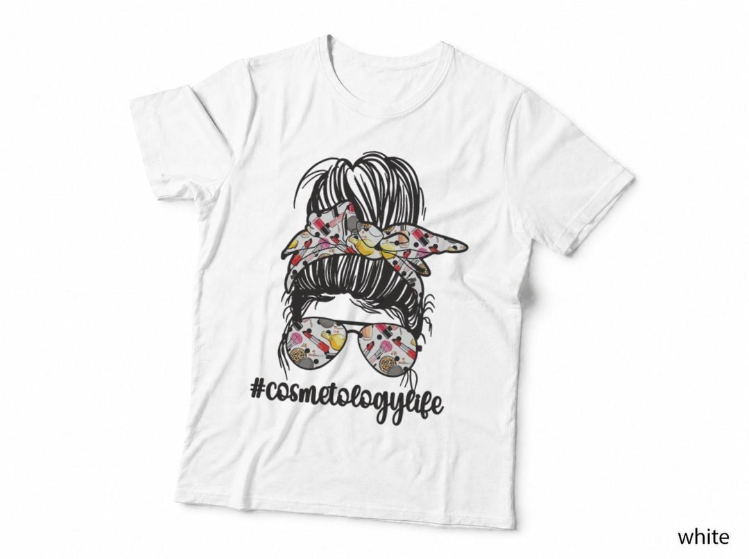 Cosmetology Life Messy Bun Cosmetologist Beautician, Hair Stylist, Salon T-Shirt