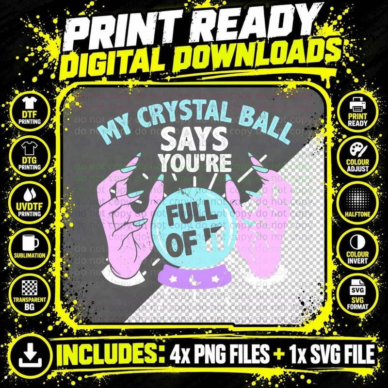 My Crystal Ball Says You're Full of It Fortune Teller Png SVG Digital Bundle