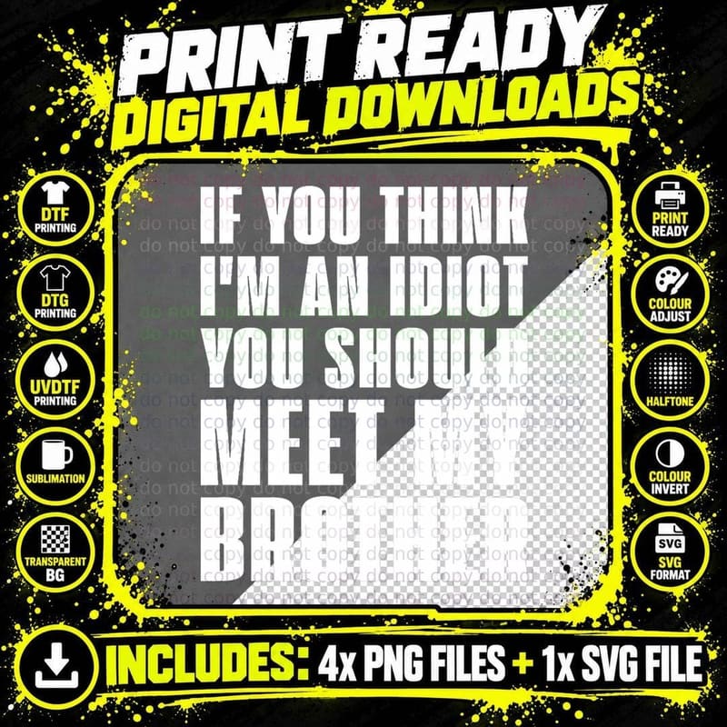 If You Think I'm an Idiot You Should Meet My Brother Png SVG Digital Bundle