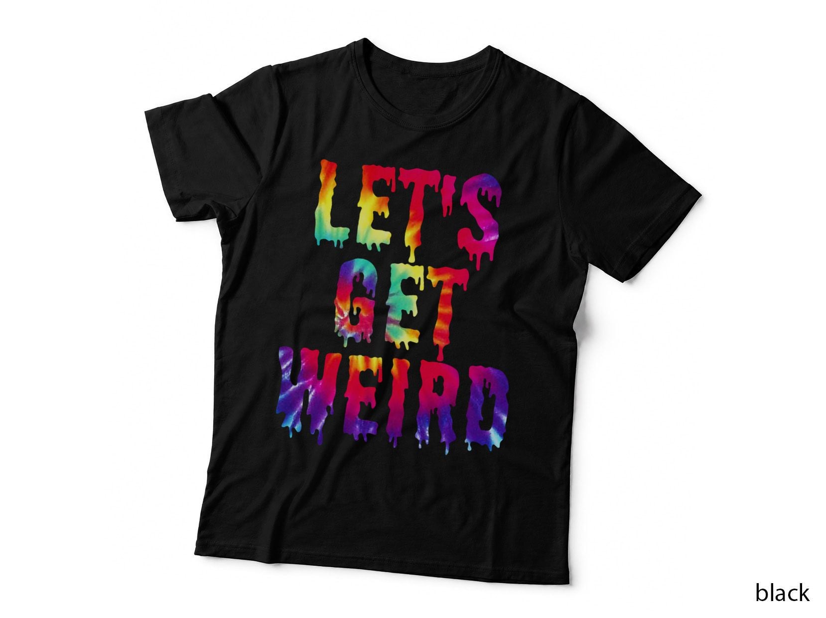 Let's GET WEIRD Shirt Colourful Trippy Lets Get Weird T-Shirt