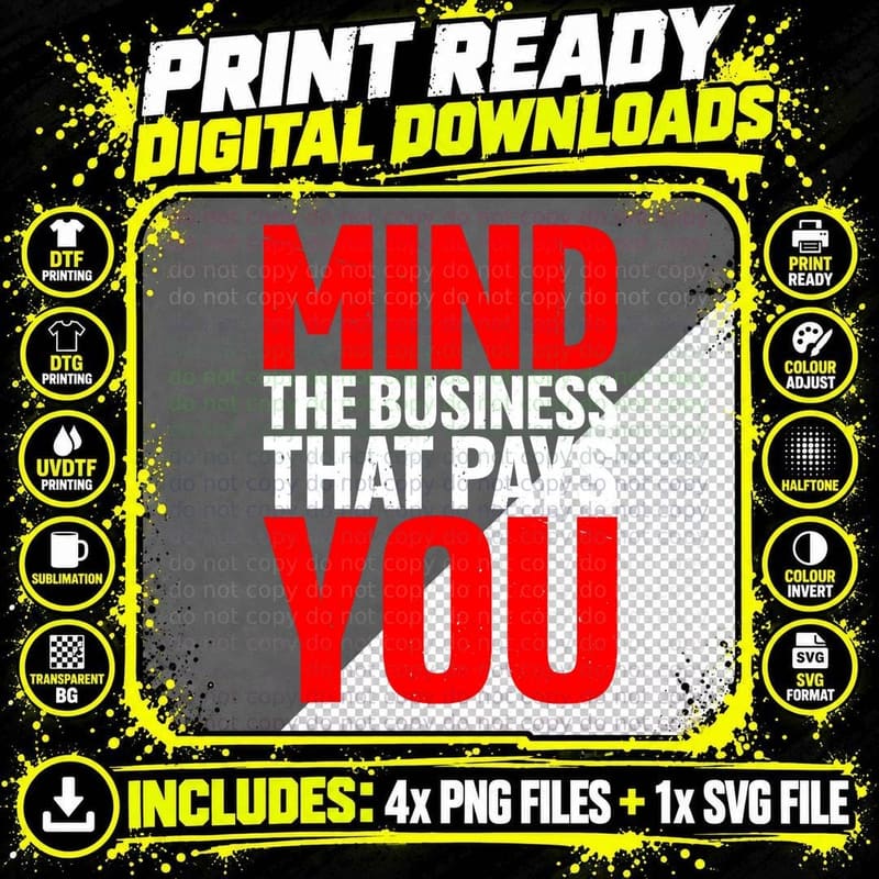 Mind the Business That Pays You - T-Shirt Png SVG Digital Bundle