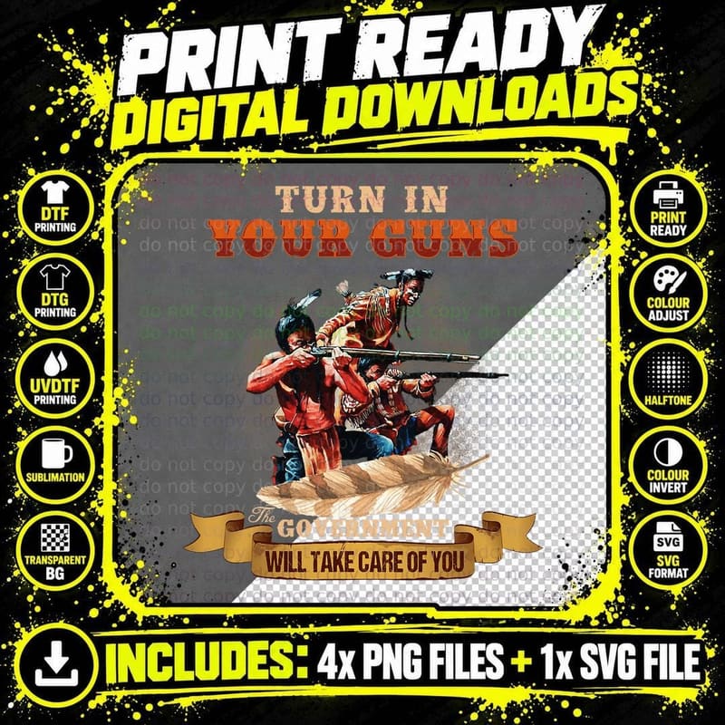 Turn in Your Guns, the Government Will Take Care of You Png SVG Digital Bundle