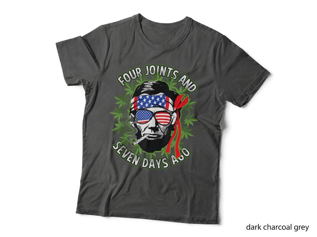 Abraham Lincoln Four Joints & Seven Days Ago July 4th Weed T-Shirt