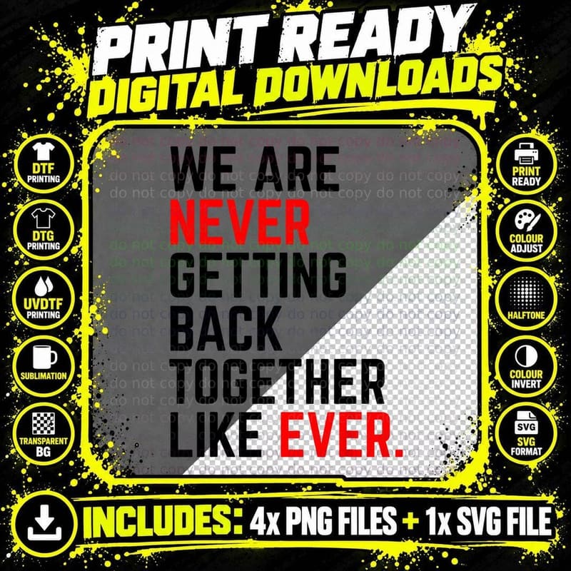 Breakup T-Shirt, We Are Never Getting Back Together Like Png SVG Digital Bundle