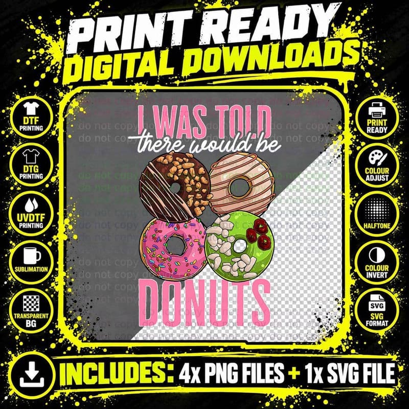 Donut Sweet Food - I Was Told There Would Be Donuts Png SVG Digital Bundle
