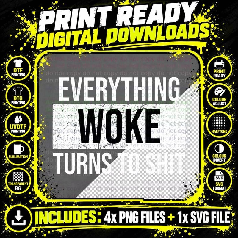 Everything Woke Turns to Shit Shirt Png SVG Digital Bundle