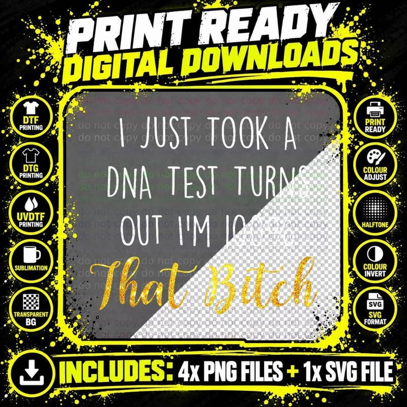 I Just Took a DNA Test Turns Out I'm 100 That Bitch Png SVG Digital Bundle