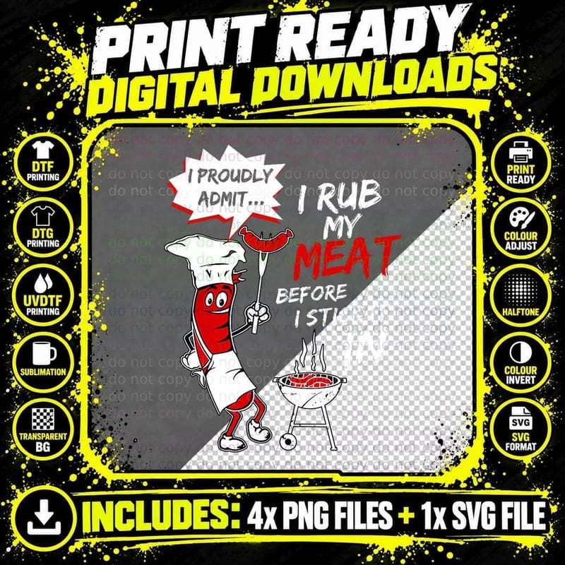 I Proud Admit I Rub My Meat Before I Stick It in Ask Me Png SVG Digital Bundle