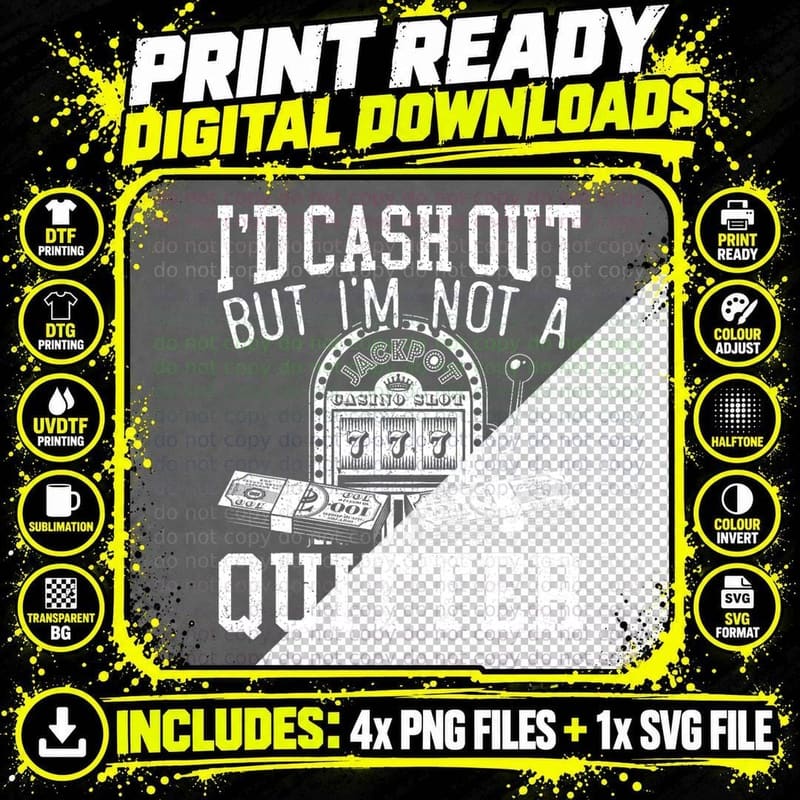 I'd Cash Out but I'm Not a Quitter Slot Machine Roulette Png SVG Digital Bundle