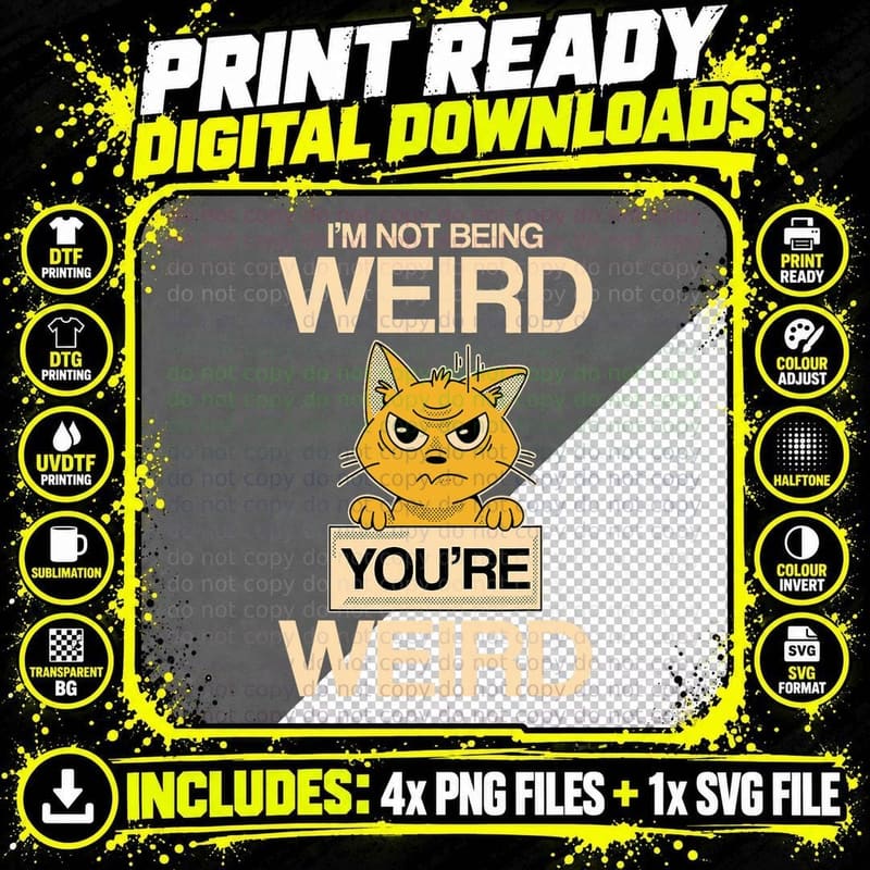I'm Not Being Weird, You're Weird - T-Shirt Png SVG Digital Bundle