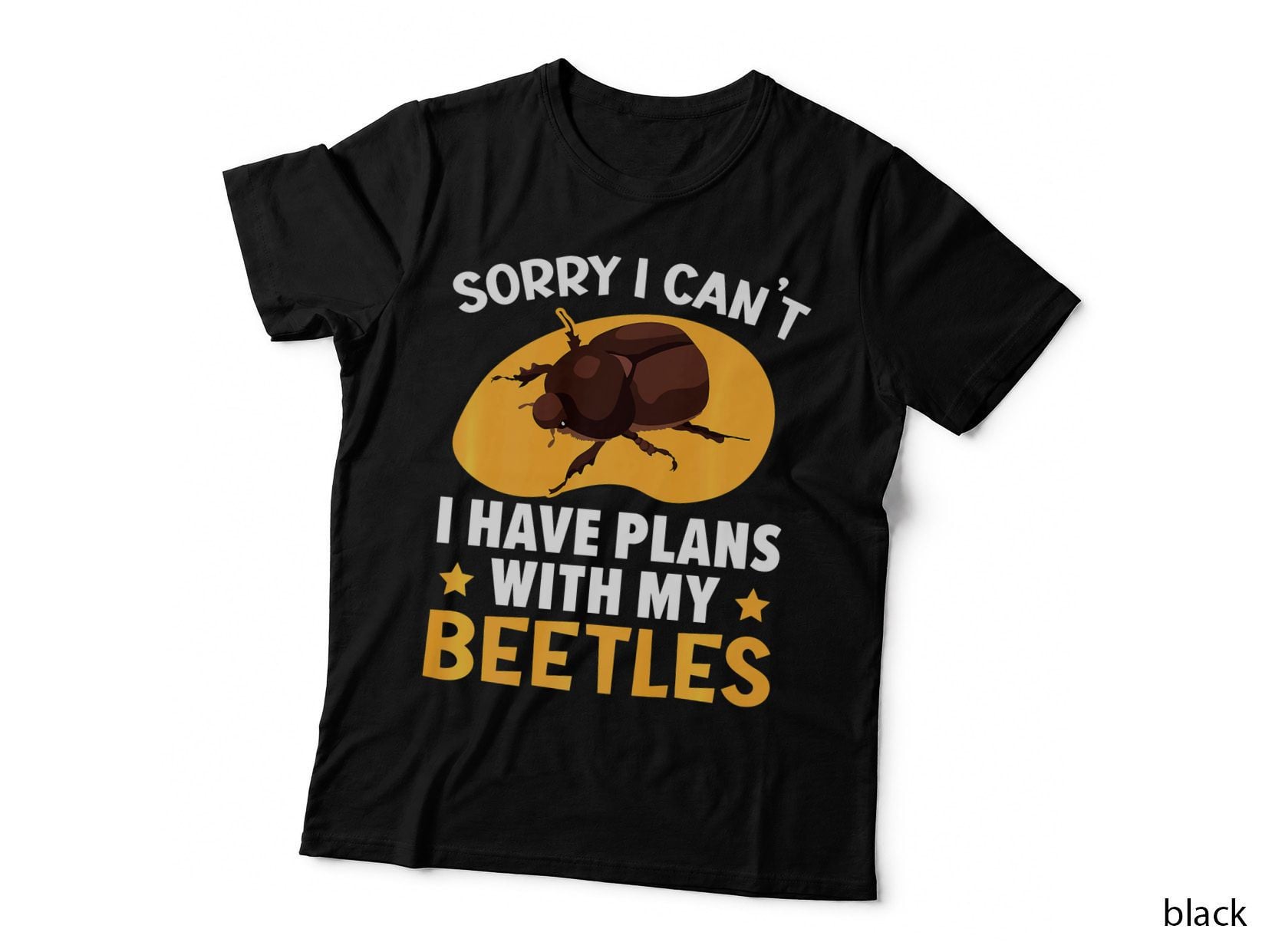 Sorry I Can't I Have Plans with My Beetles Insect Lover, Insect Lover T-Shirt