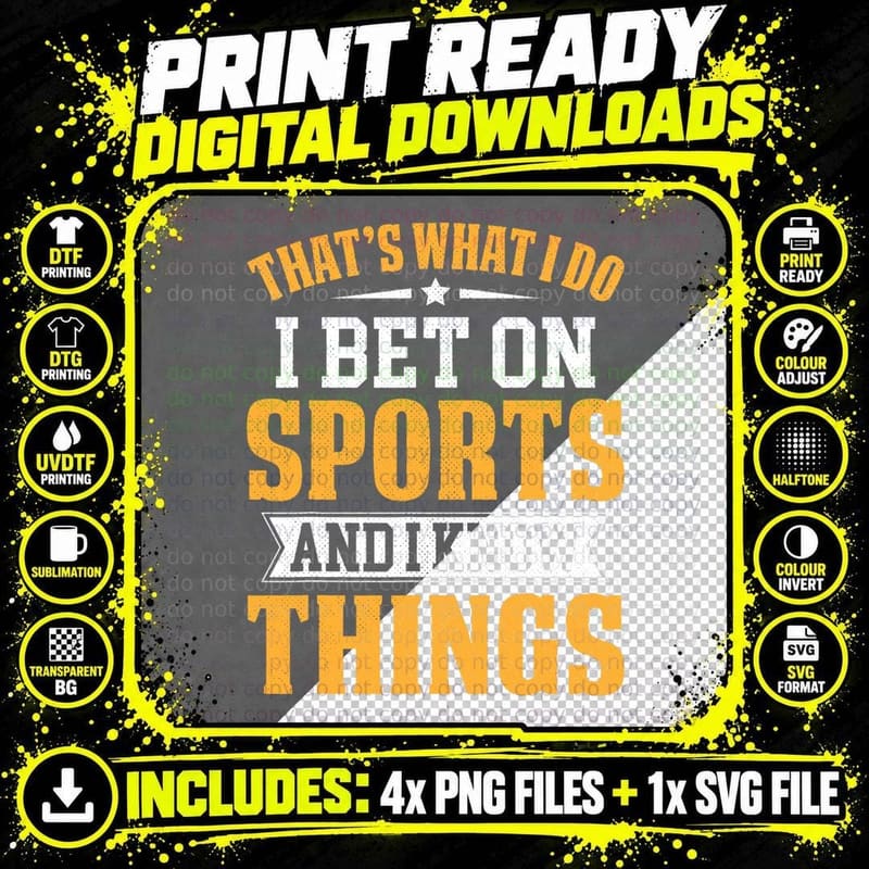 That's What I Do I Bet on Sports and I Know Things Png SVG Digital Bundle