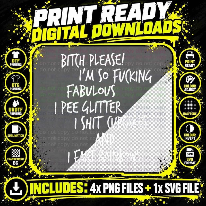 Bitch Please! I'm So Fucking Fabulous I Pee Glitter... Png SVG Digital Bundle