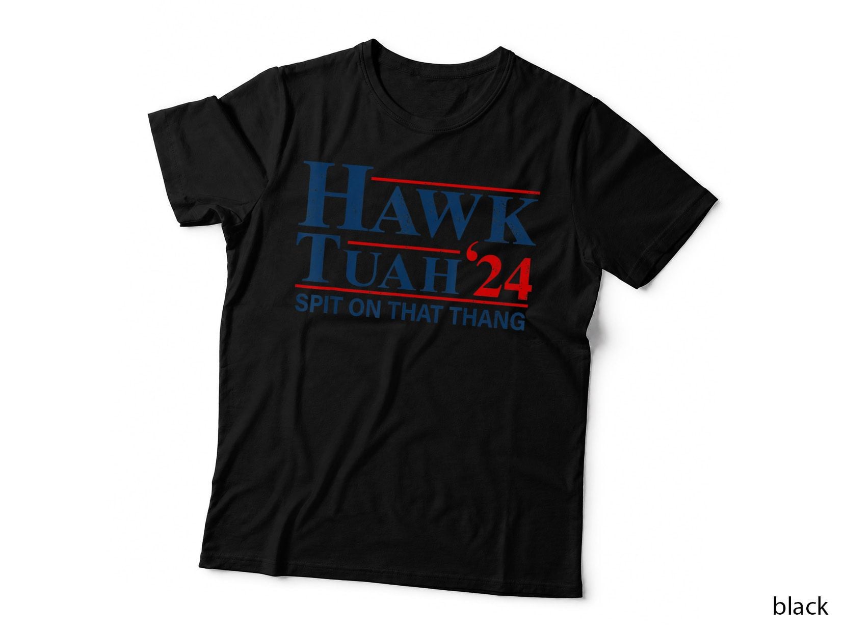 Hawk Tush Spit on That Thang Presidential Candidate Parody T-Shirt